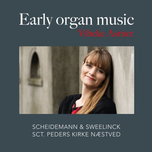 Vibeke Astner - Early Organ Music (2019)