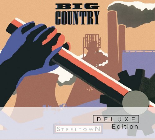 Big Country - Steeltown [2CD Remastered Deluxe Edition] (1984/2014) Lossless