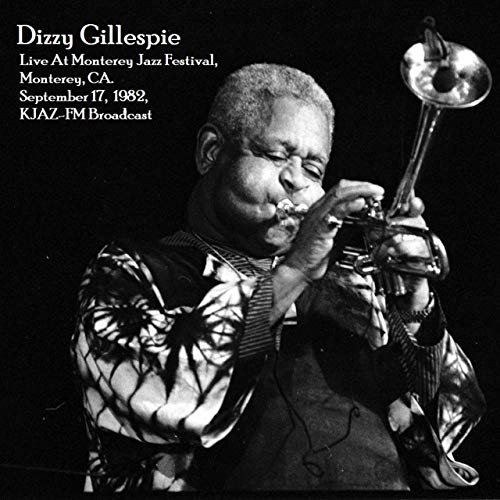 Dizzy Gillespie - Live At Monterey Jazz Festival, Monterey, CA. September 17th 1982, KJAZ-FM Broadcast (Remastered) (2019)
