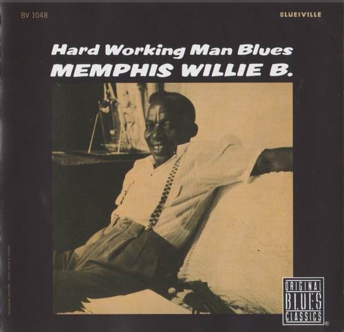 Memphis Willie B. - Hard Working Man Blues (1995)