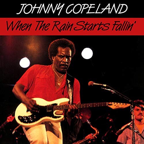 Johnny Copeland - When The Rain Starts Fallin (1987/2019)