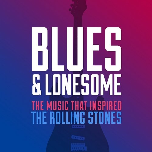 VA - Blues & Lonesome - The Music That Inspired The Rolling Stones [2CD Set] (2017)