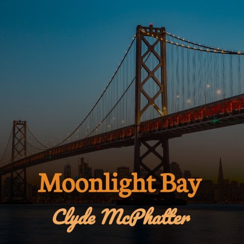 Clyde McPhatter, Clyde McPhatter & The Drifters - Moonlight Bay (2019)