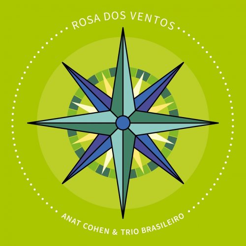 Anat Cohen & Trio Brasileiro - Rosa Dos Ventos (2017/2019) [Hi-Res]