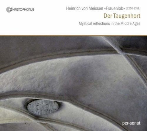 Per-sonat - Heinrich von Meissen "Frauenlob": Der Taugenhort (2008)
