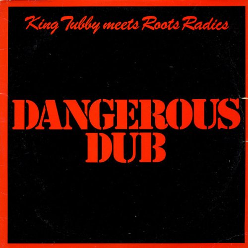 King Tubby & Roots Radics - Dangerous Dub (1996)