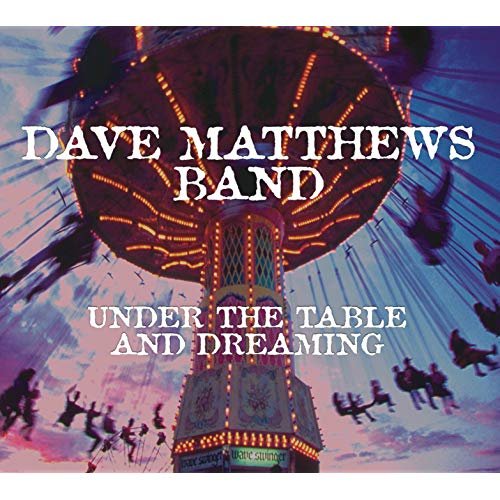 Dave Matthews Band - Under the Table and Dreaming (Expanded Edition) (1994/2017)