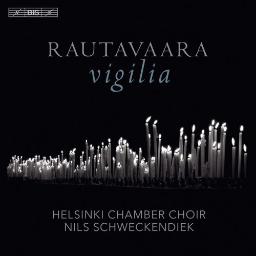 Helsinki Chamber Choir & Nils Schweckendiek - Rautavaara: Vigilia (2019) [CD-Rip]
