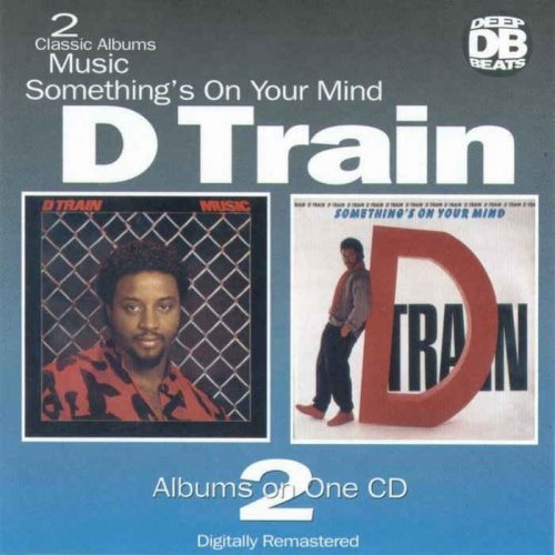 D-Train - Music & Something's On Your Mind [Remastered] (1997)