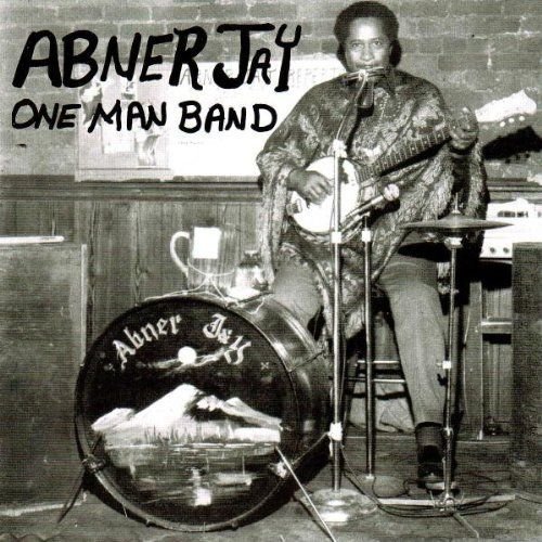 Abner Jay - One Man Band (2003)