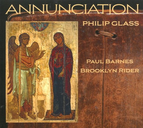 Paul Barnes, Brooklyn Rider - Philip Glass: Annunciation (2019)