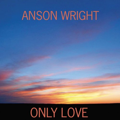 Anson Wright - Only Love (2019)