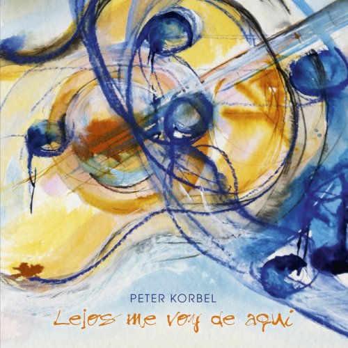 Peter Korbel - Lejos Me Voy De Aqui (2014) [Hi-Res]
