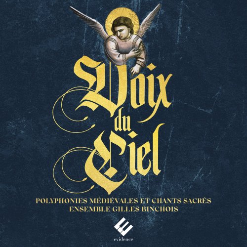 Ensemble Gilles Binchois, Dominique Vellard - Voix du Ciel : polyphonies médiévales et chants sacrés (2019)