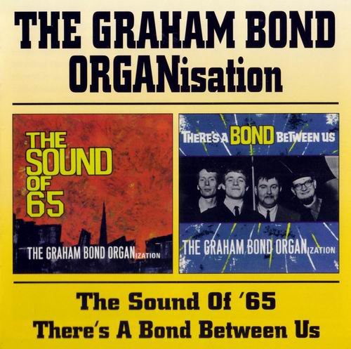 The Graham Bond Organisation - The Sound Of '65 & There's A Bond Between Us (1999)
