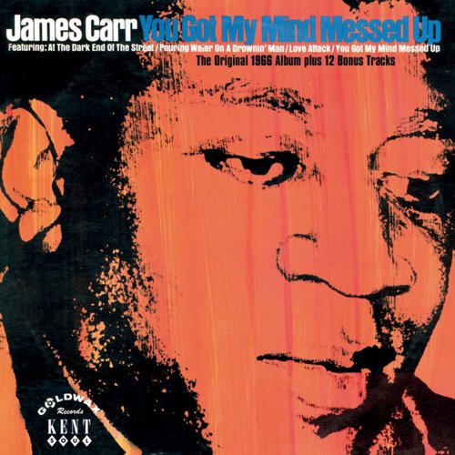 James Carr - You Got My Mind Messed Up (2013)