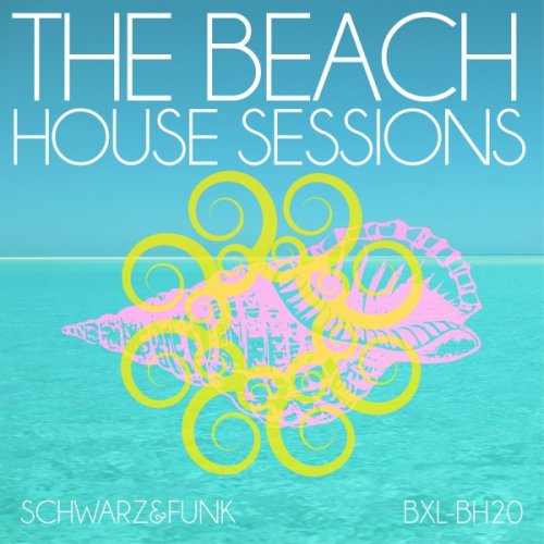 Schwarz & Funk - The Beach House Sessions (2019)