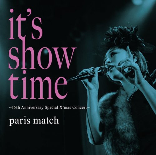 paris match - it's show time ～15th Anniversary Special X'mas Concert～ (2016)