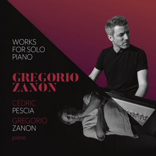 Cédric Pescia & Gregorio Zanon - Gregorio Zanon: Works for Solo Piano (2019) [Hi-Res]
