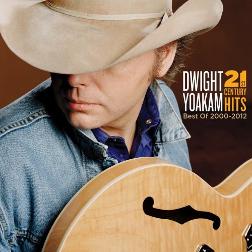 Dwight Yoakam - 21st Century Hits- Best of 2000 - 2012 (2013) [Hi-Res]