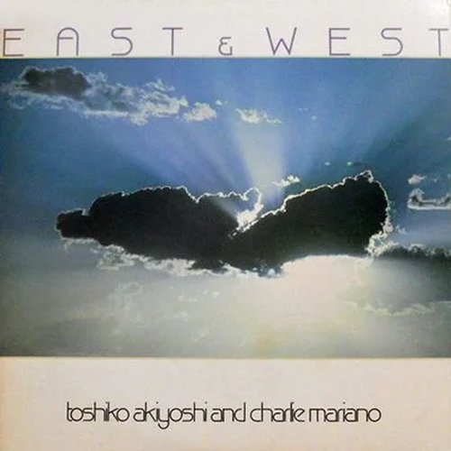 Toshiko Akiyoshi & Charlie Mariano - East & West (1997 Japan Edition)