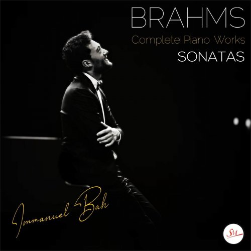 Immanuel Bah - Brahms: Complete Piano Works: Sonatas (2019)