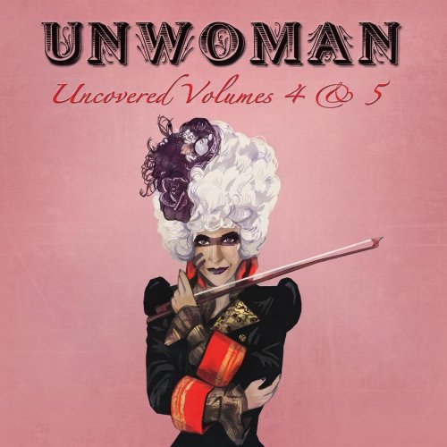 Unwoman - Uncovered, Vols. 4 & 5 (2019)