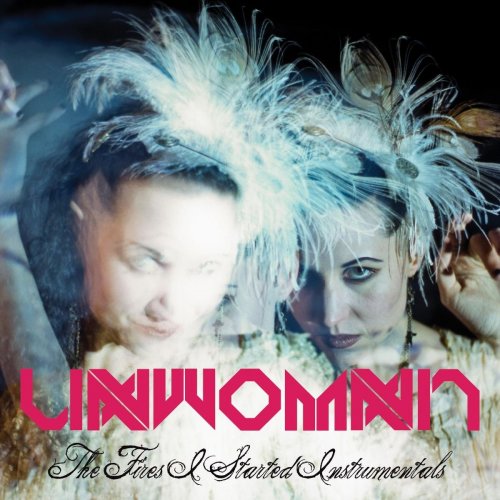 Unwoman - The Fires I Started: Instrumentals (2019)