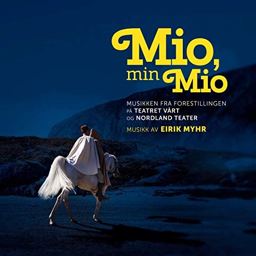 Eirik Myhr - Mio, min Mio (Musikken fra forestillingen på Teatret Vårt og Nordland Teater) (2019) [Hi-Res]