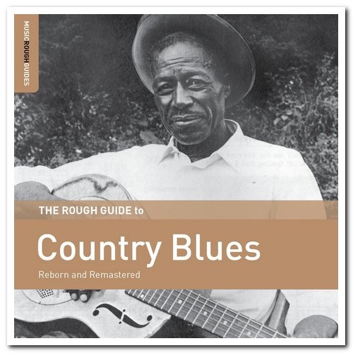 VA - The Rough Guide To Country Blues (Reborn And Remastered) (2019)