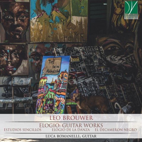 Luca Romanelli - Leo Brouwer - Elogio: Guitar Works (Estudios Sencillos, Elogio de la Danza, El Decameron Negro) (2019)