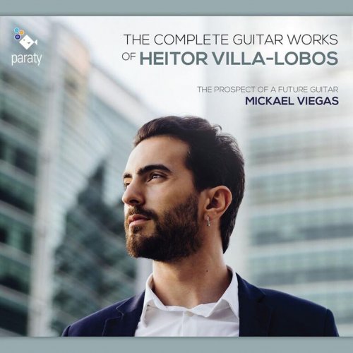 Mickael Viegas - The Complete Guitar Works of Heitor Villa-Lobos (2016)