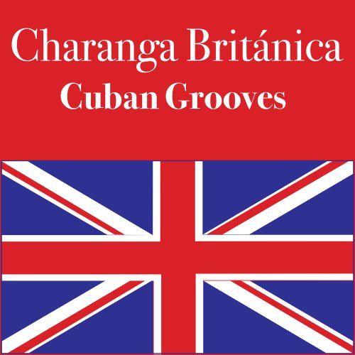 Charanga Britanica - Cuban Grooves (2019) [Hi-Res]