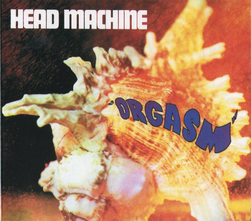 Head Machine - Orgasm (Reissue) (1970/1996)