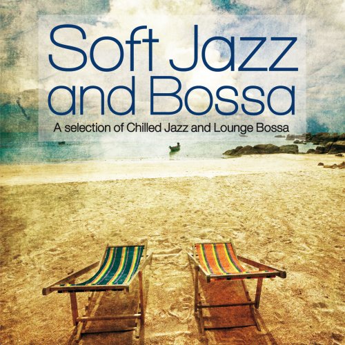 Soft Jazz and Bossa (A Selection of Chilled Jazz and Lounge Bossa) (2015)