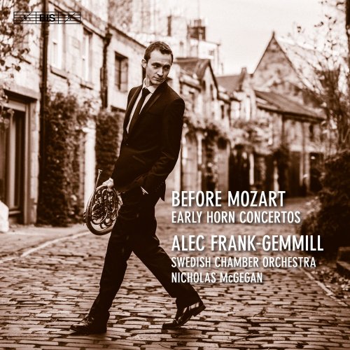 Alec Frank-Gemmill, Swedish Chamber Orchestra & Nicholas McGegan - Before Mozart: Early Horn Concertos (2018) [CD-Rip]