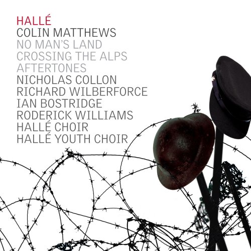 Hallé & Hallé Choir - Colin Matthews: No Man’s Land, Crossing The Alps & Aftertones (2014) [Hi-Res]