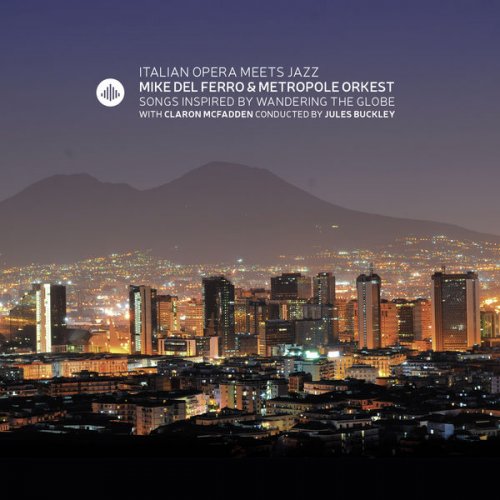 Mike Del Ferro & Metropole Orkest - Italian Opera Meets Jazz (2016)