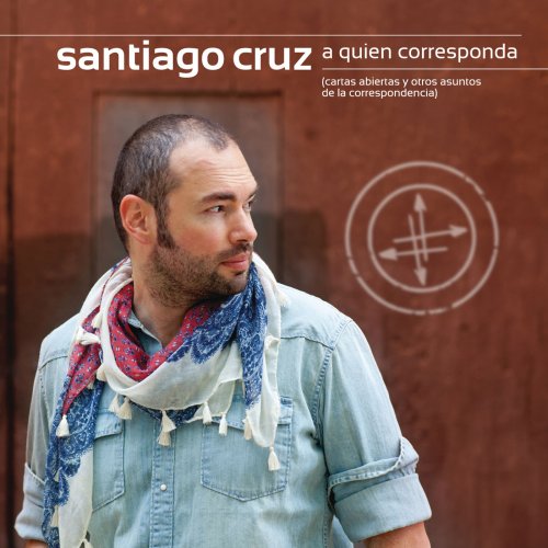Santiago Cruz - A Quien Corresponda (2012) [Hi-Res]