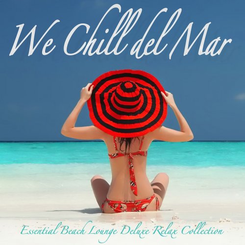 We Chill Del Mar (Essential Beach Lounge Deluxe Relax Collection) (2015)