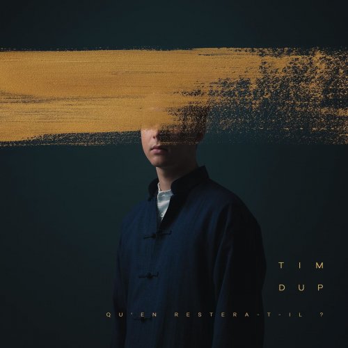 Tim Dup - Qu'en restera-t-il ? (2020) [Hi-Res]