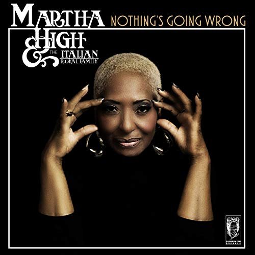 Martha High & The Italian Royal Family - Nothing's Going Wrong (2020)