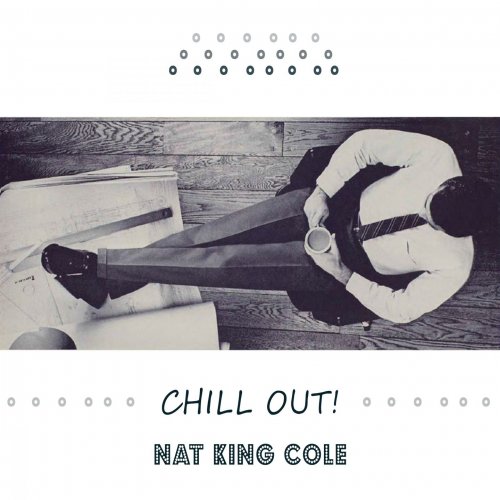 Nat King Cole - Chill Out (2016)