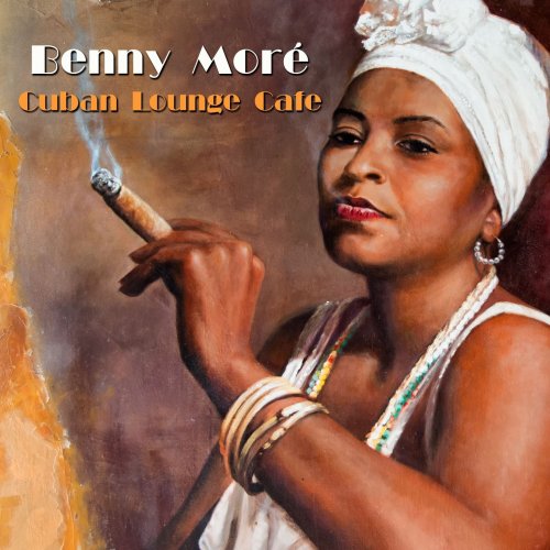 Benny More - Cuban Lounge Cafe (2015)