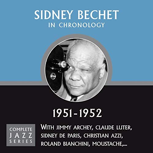 Sidney Bechet - Complete Jazz Series 1951-1952 (2008)
