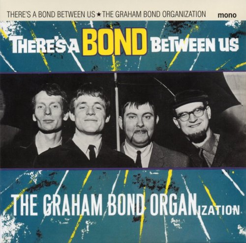 The Graham Bond Organization - There's a Bond Between Us (Remastered) (1965/2009)