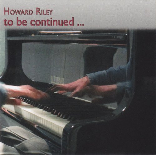 Howard Riley - To Be Continued (2014)