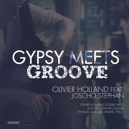 Olivier Holland feat. Joscho Stephan - Gypsy Meets Groove (2016) [Hi-Res]