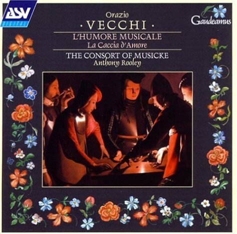 Orazio Vecchi, Anthony Rooley, The Consort of Musicke - Vecchi: La Caccia d'Amore / L'Humore Musicale (2000)