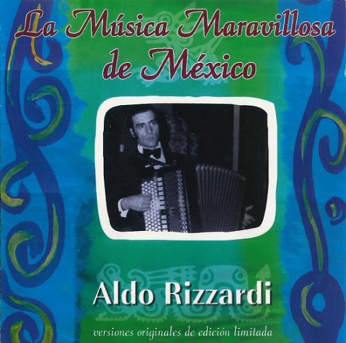 Aldo Rizzardi - La Musica Maravillosa De Mexico (Reissue) (2006)